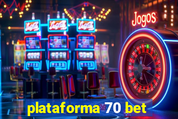 plataforma 70 bet